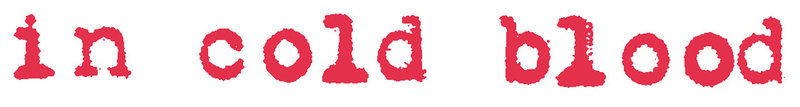 "IN COLD BLOOD" - Originaltitel Logo – Bild: 1967, renewed 1995 Pax Enterprises, Inc. All Rights Reserved. Lizenzbild frei "IN COLD BLOOD" - Originaltitel Logo – Bild: 1967, renewed 1995 Pax Enterprises, Inc. All Rights Reserved. Lizenzbild frei