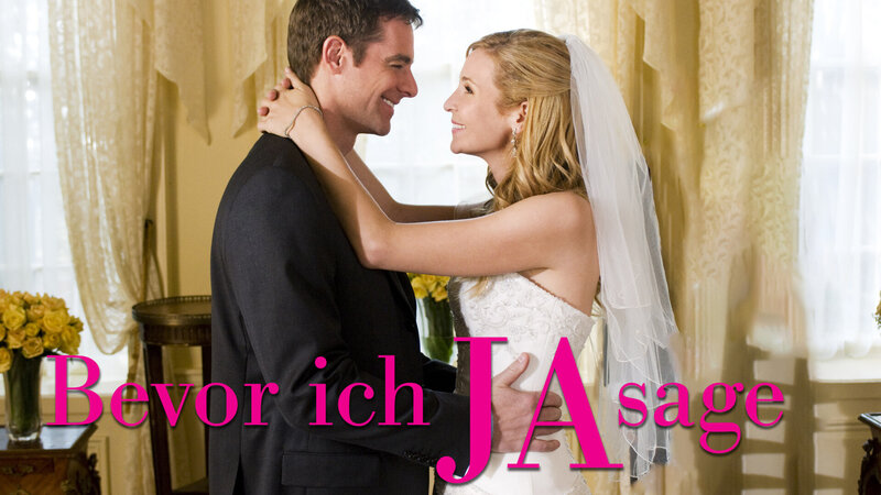 Bevor ich JA sage – Bild: Watch 4 Movies