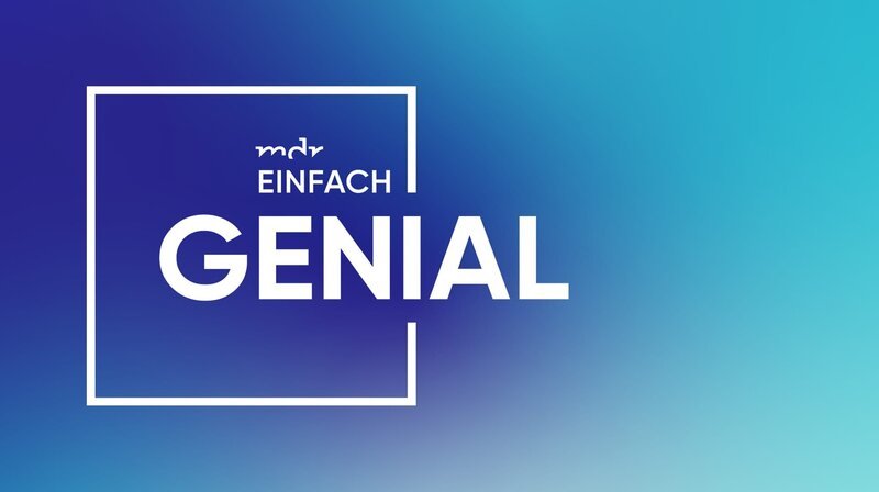 Einfach genial – Das MDR-Erfindermagazin – Bild: MDR