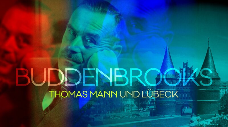 Buddenbrooks - Thomas Mann und Lübeck – Bild: NDR/​arte/​Thomas Mann Archiv/​ETH Zürich/​Creative Commons