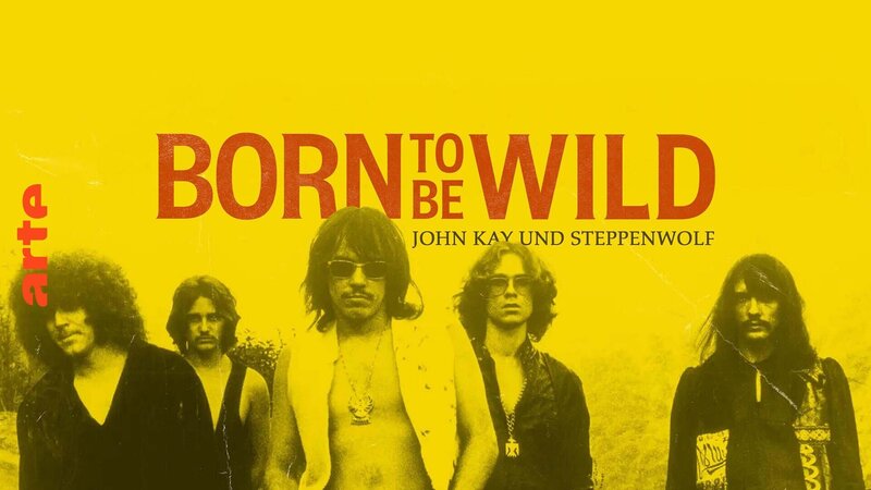 Born to Be Wild - John Kay und Steppenwolf – Bild: Arte