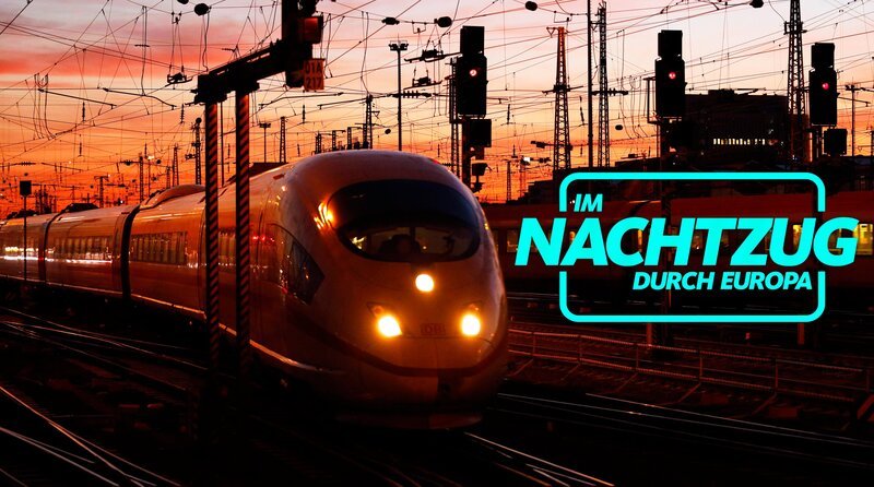 Im Nachtzug durch Europa – Keyvisual – Bild: WDR/​imago images/​Future Image /​ WDR Kommunikation/​Redaktion Bild