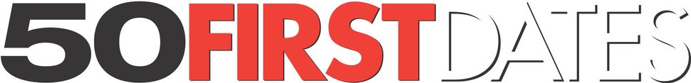 50 FIRST DATES – Originaltitel-Logo… – Bild: ProSieben Media AG © Sony Pictures Television International. All Rights Reserved.