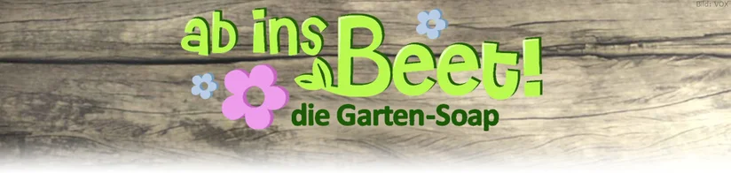 Ab Ins Beet Die Garten Soap Sendetermine 04 03 2020 29 03 2020