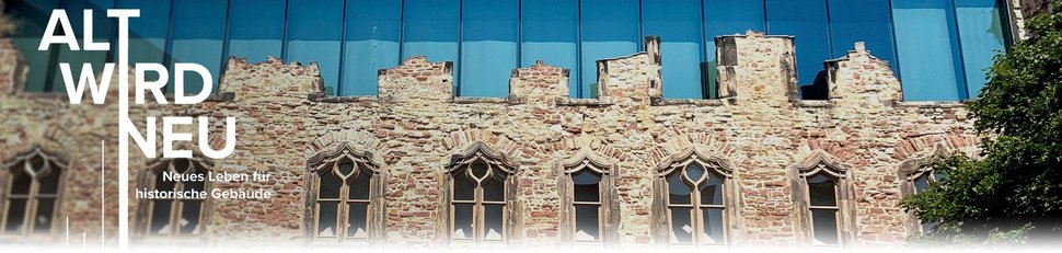 Alt wird Neu – Neues Leben für historische Gebäude