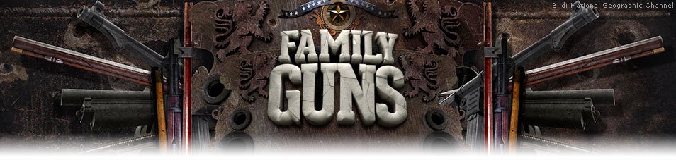 Family Guns – Waffen der Geschichte