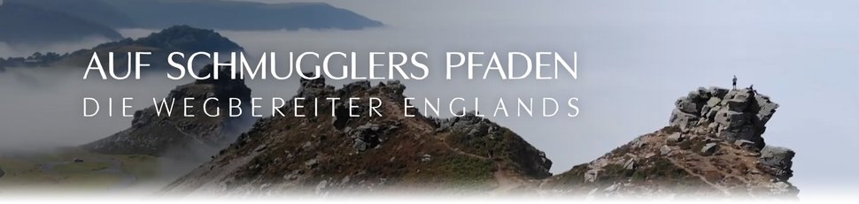 Auf Schmugglers Pfaden – Die Wegbereiter Englands
