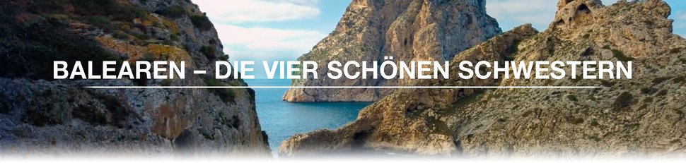 Balearen – Die vier schönen Schwestern