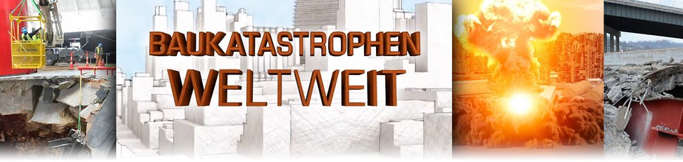 Baukatastrophen weltweit