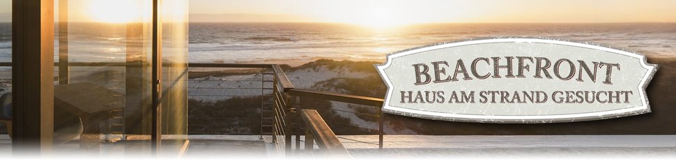Beachfront – Haus am Strand gesucht