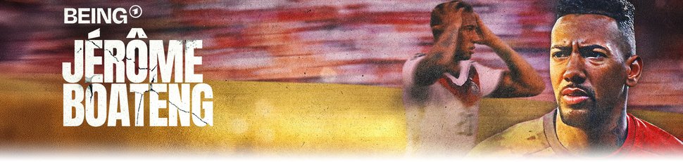 Being Jérôme Boateng Being Jérôme Boateng