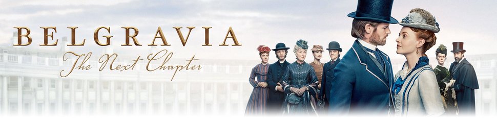 Belgravia: The Next Chapter