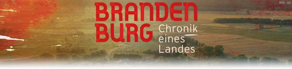 Brandenburg – Chronik eines Landes
