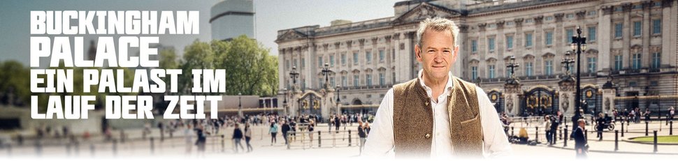 Buckingham Palace – Ein Palast im Lauf der Zeit