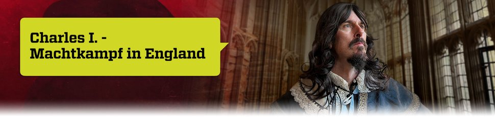 Charles I. – Machtkampf in England