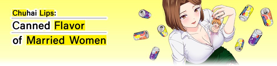 Chuhai Lips: Canned Flavor of Married Women Chuhai Lips: Canned Flavor of Married Women