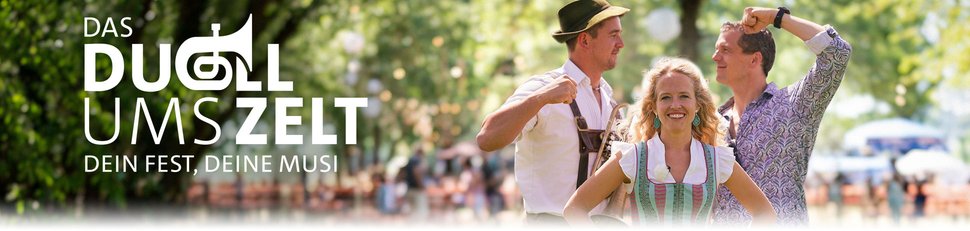 Das Duell ums Zelt – Dein Fest, deine Musi Das Duell ums Zelt – Dein Fest, deine Musi