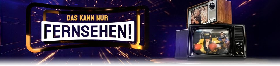 Das kann nur Fernsehen! Das kann nur Fernsehen!