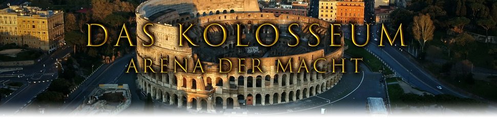 Das Kolosseum – Arena der Macht Das Kolosseum – Arena der Macht