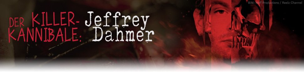 Der Killer-Kannibale: Jeffrey Dahmer