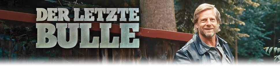 Der letzte Bulle Der letzte Bulle