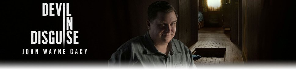 Devil in Disguise: John Wayne Gacy