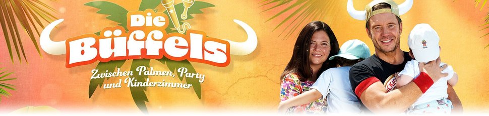 Die Büffels – Zwischen Palmen, Party und Kinderzimmer