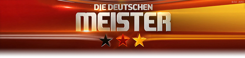 Die Deutschen Meister 2013 fernsehserien.de