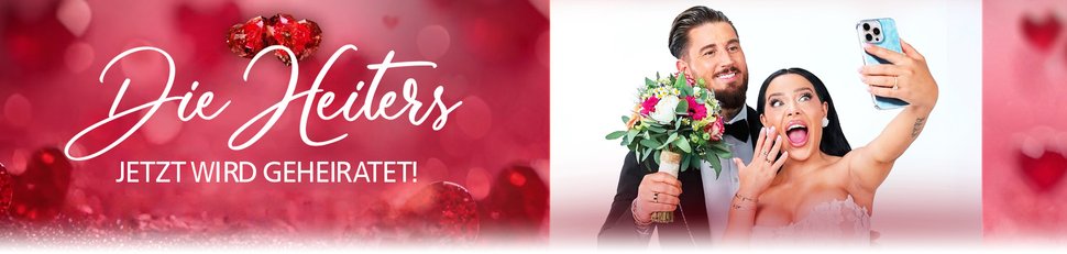 Die Heiters: Jetzt wird geheiratet!