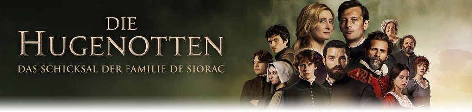 Die Hugenotten – Das Schicksal der Familie de Siorac Die Hugenotten – Das Schicksal der Familie de Siorac