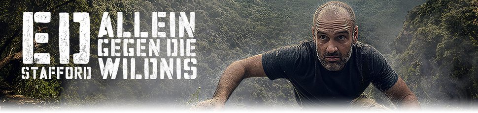 Ed Stafford: Allein gegen die Wildnis