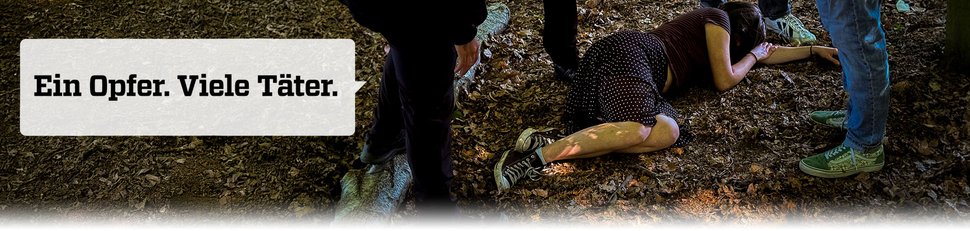Ein Opfer. Viele Täter. Ein Opfer. Viele Täter.