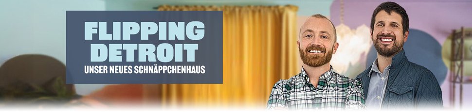 Flipping Detroit – Unser neues Schnäppchenhaus