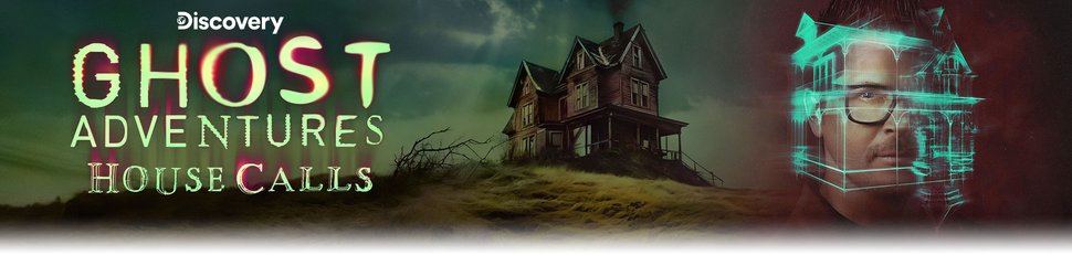 Ghost Adventures: House Calls Ghost Adventures: House Calls