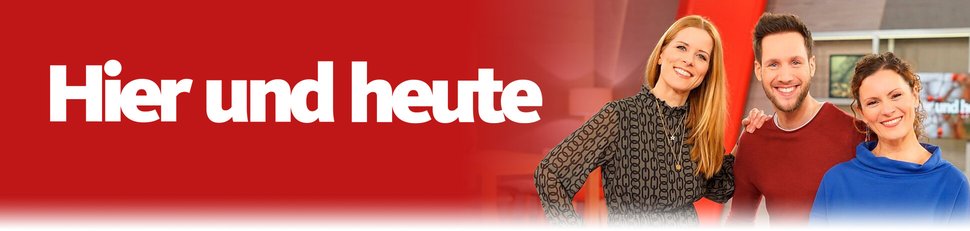 Hier und heute Hier und heute