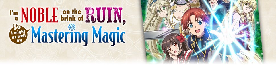 I’m a Noble on the brink of Ruin, So I might as well try Mastering Magic