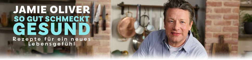 Jamie Oliver – So gut schmeckt gesund Jamie Oliver – So gut schmeckt gesund