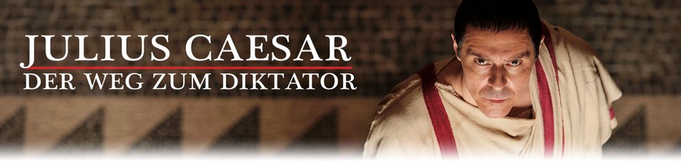 Julius Caesar – Der Weg zum Diktator