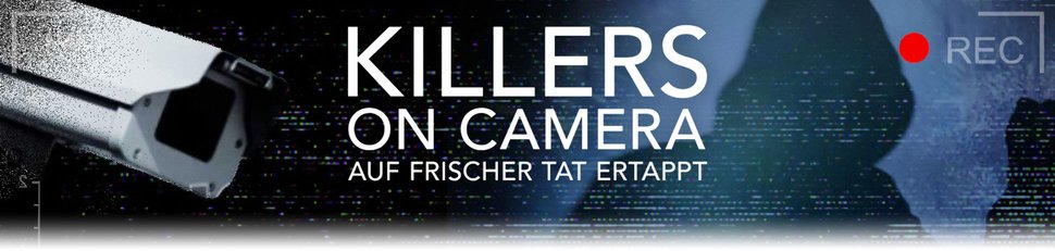 Killers on Camera – Auf frischer Tat ertappt Killers on Camera – Auf frischer Tat ertappt