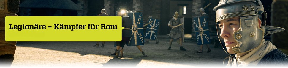 Legionäre – Kämpfer für Rom