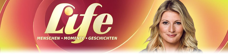 Life – Menschen, Momente, Geschichten Life – Menschen, Momente, Geschichten