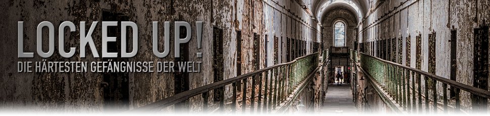 Locked Up! Die härtesten Gefängnisse der Welt