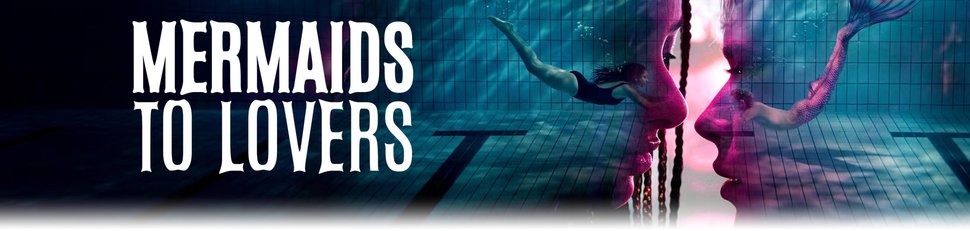 Mermaids to Lovers