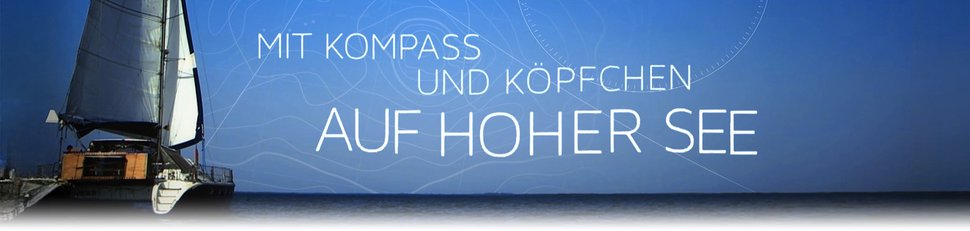 Mit Kompass und Köpfchen auf hoher See