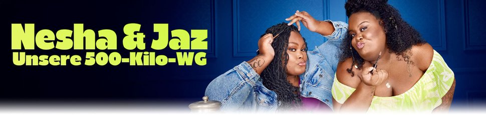 Nesha & Jaz: Unsere 500-Kilo-WG