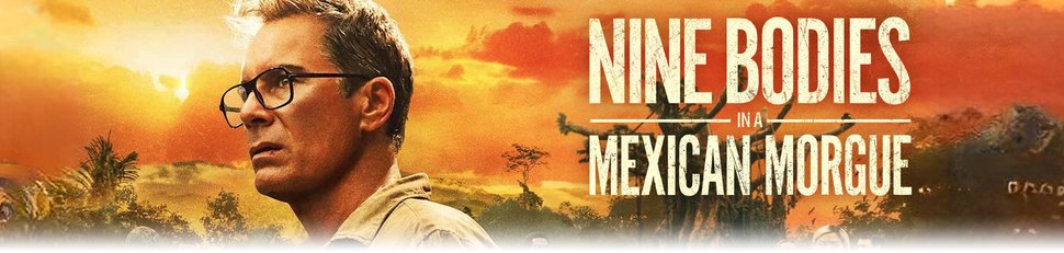 Nine Bodies in a Mexican Morgue Nine Bodies in a Mexican Morgue