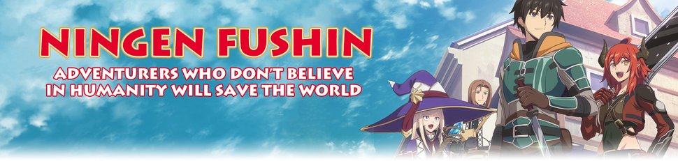 Ningen Fushin: Adventurers Who Don’t Believe in Humanity Will Save the World