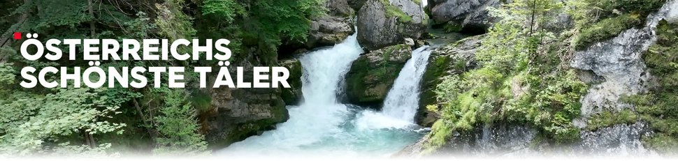 Österreichs schönste Täler