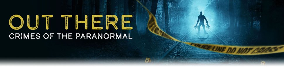 Out There: Crimes of the Paranormal