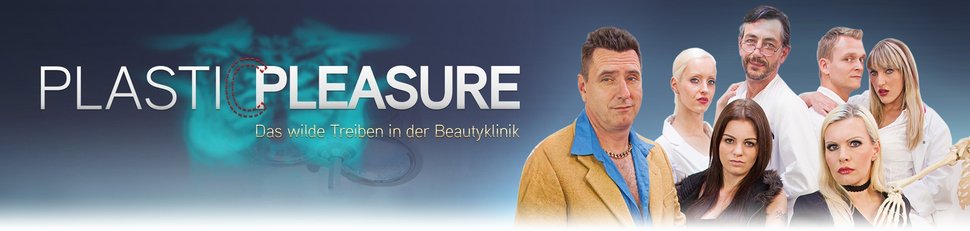 Plastic Pleasure – Das wilde Treiben in der Beautyklinik
